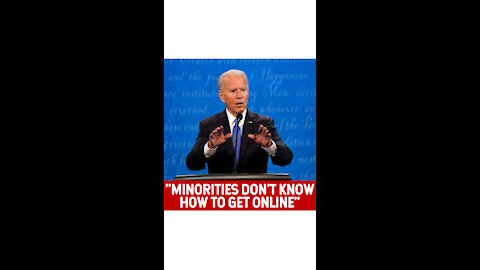 Biden "Minorities Don't Know How to Get Online"