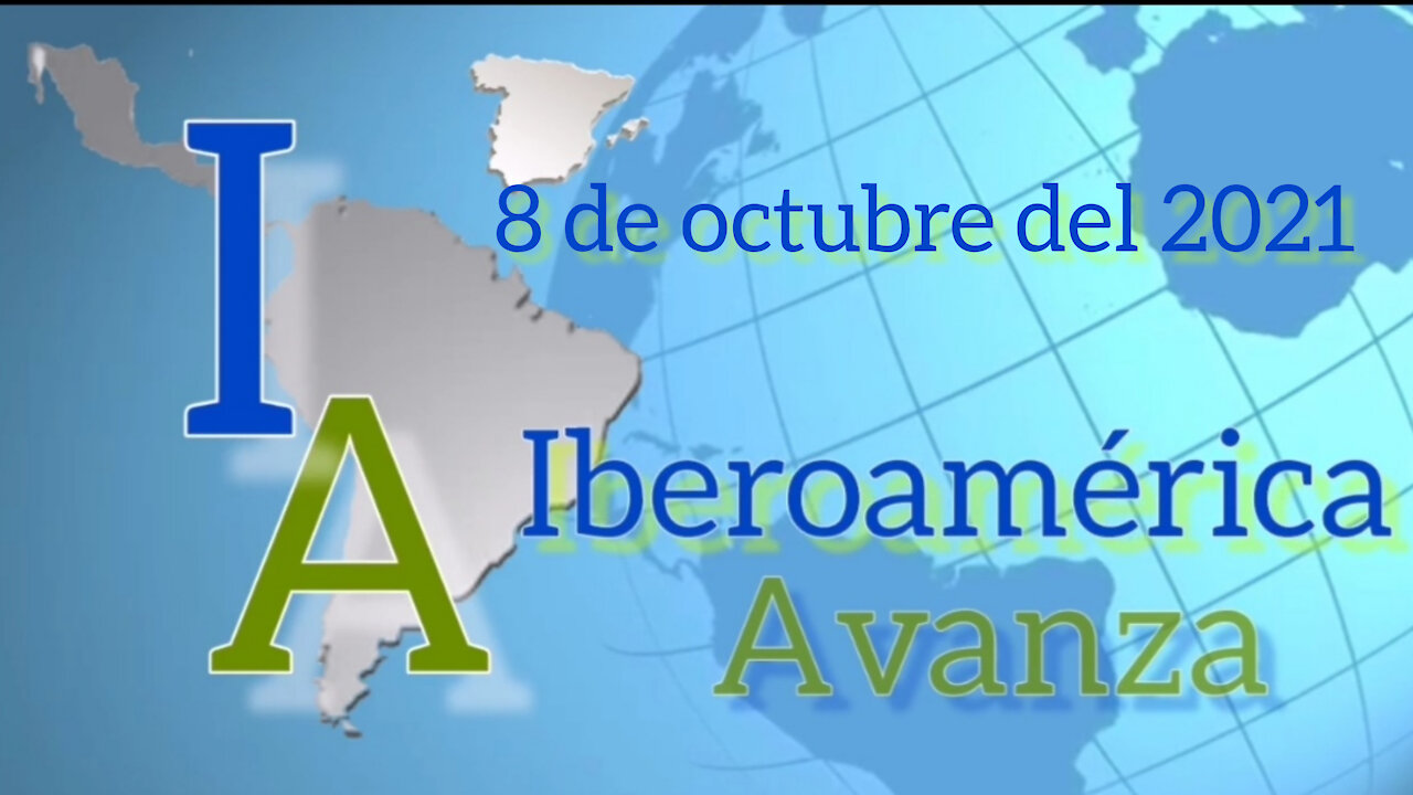 IBEROAMÉRICA AVANZA 8 de Octubre del 2021