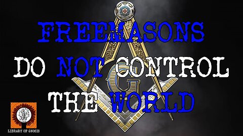 Freemasons do NOT control the world, but it has been INFILTRATED.