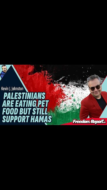 PALESTINIANS ARE EATING PET FOOD BUT STILL SUPPORT HAMAS
