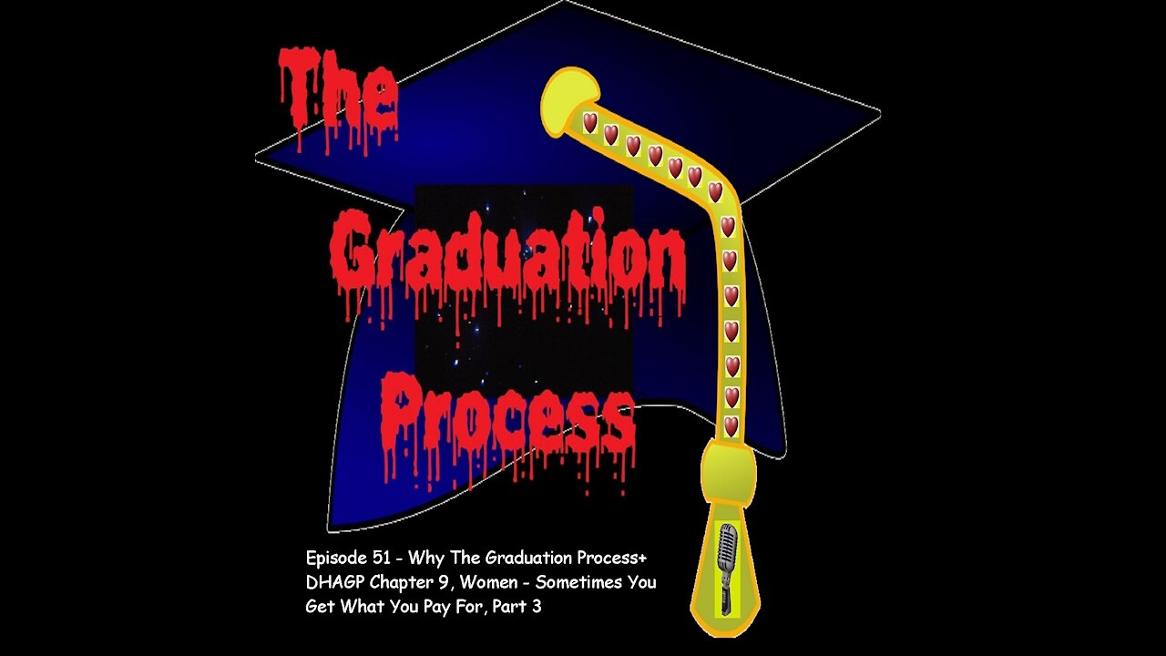 051 The Graduation Process Episode 51 Why TGP+DHAGP Chapter 9, Women Sometimes You Get...