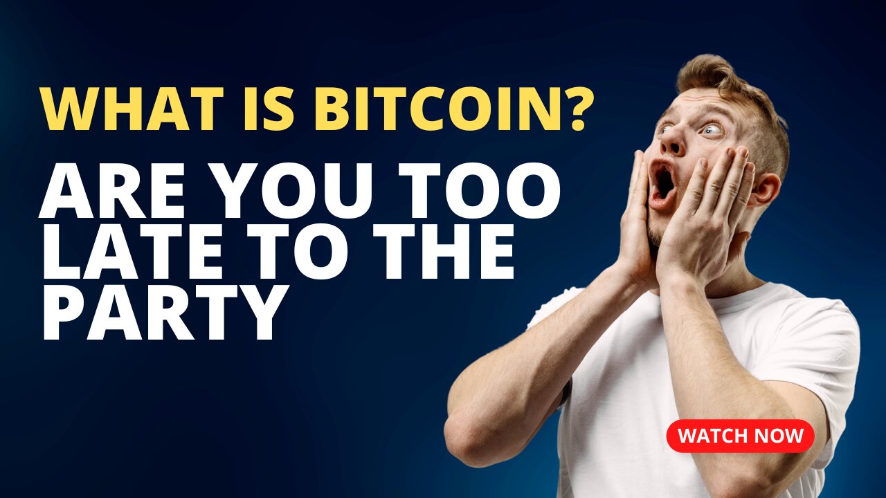 What is Bitcoin, are you too late to the party?