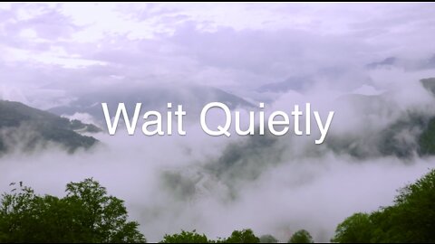 Wait Quietly [Black out from 15 minutes]