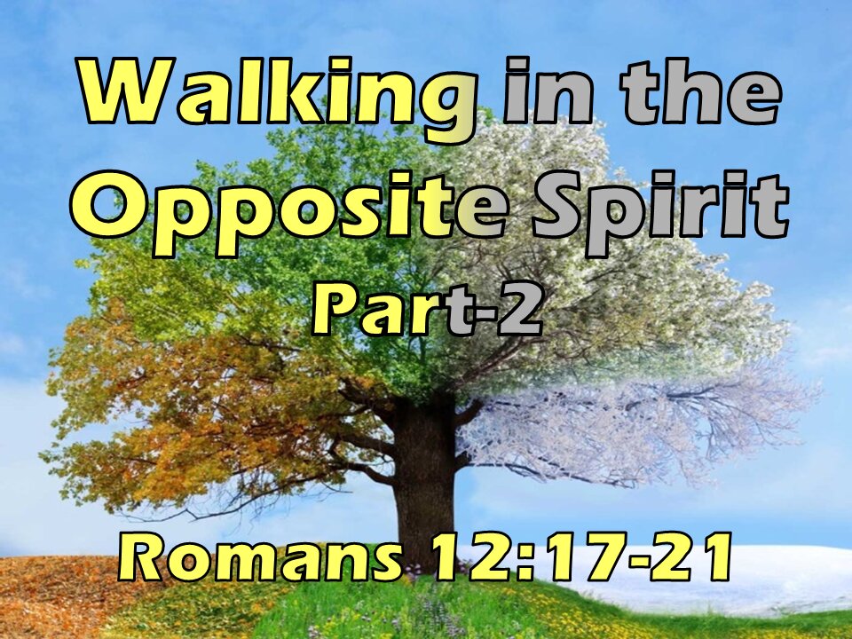 Walking in the Opposite Spirit (Part-2)