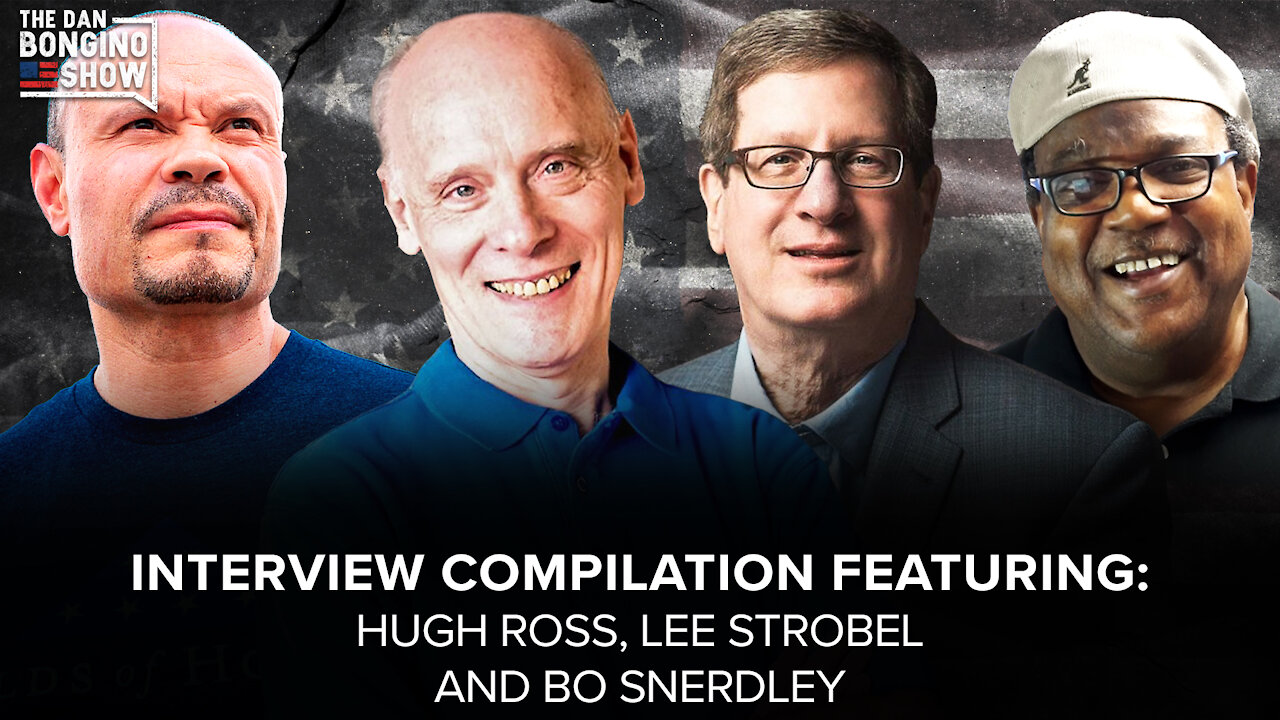 SUNDAY SPECIAL with Hugh Ross, Lee Strobel and Bo Snerdley -The Dan Bongino Show