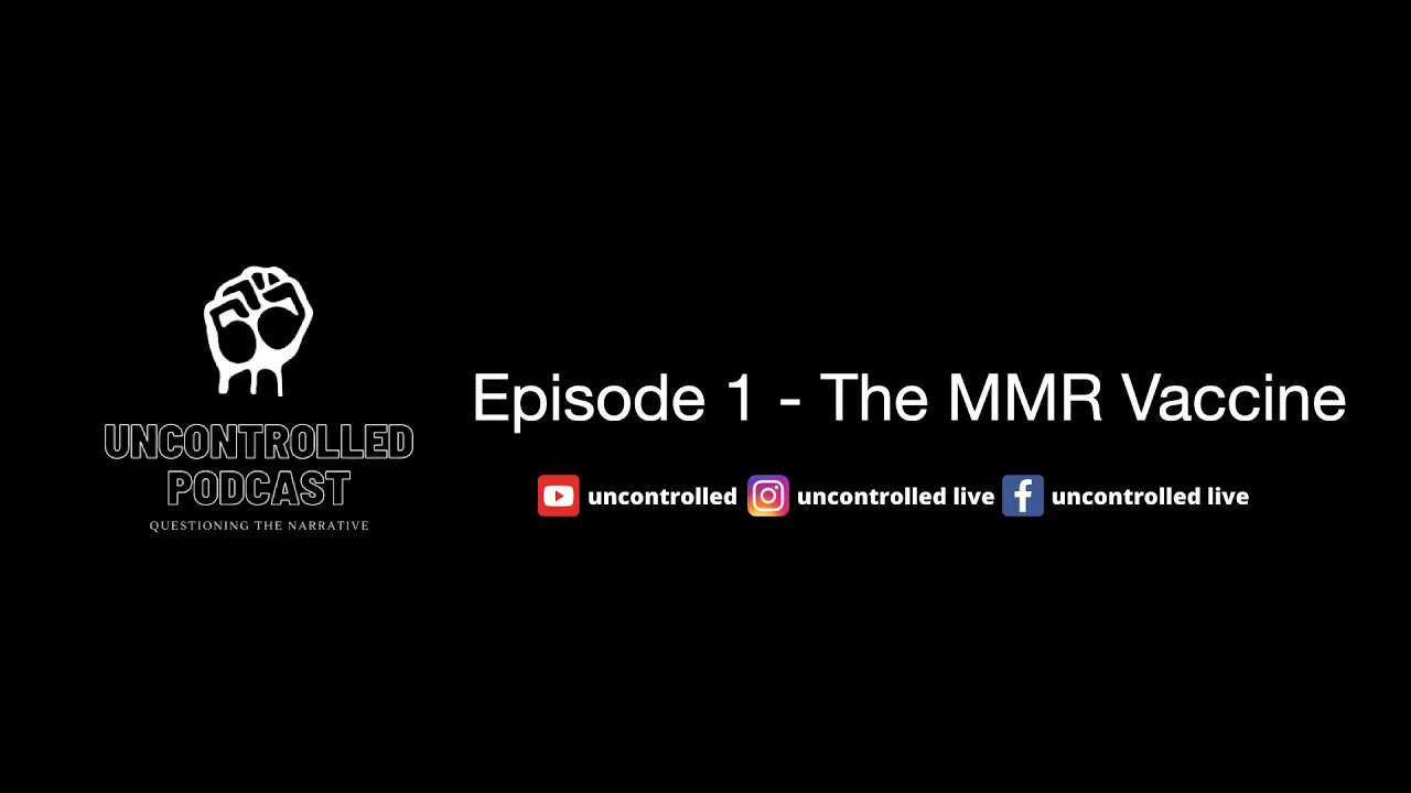 Uncontrolled Podcast Episode1 MMR-Vaccine