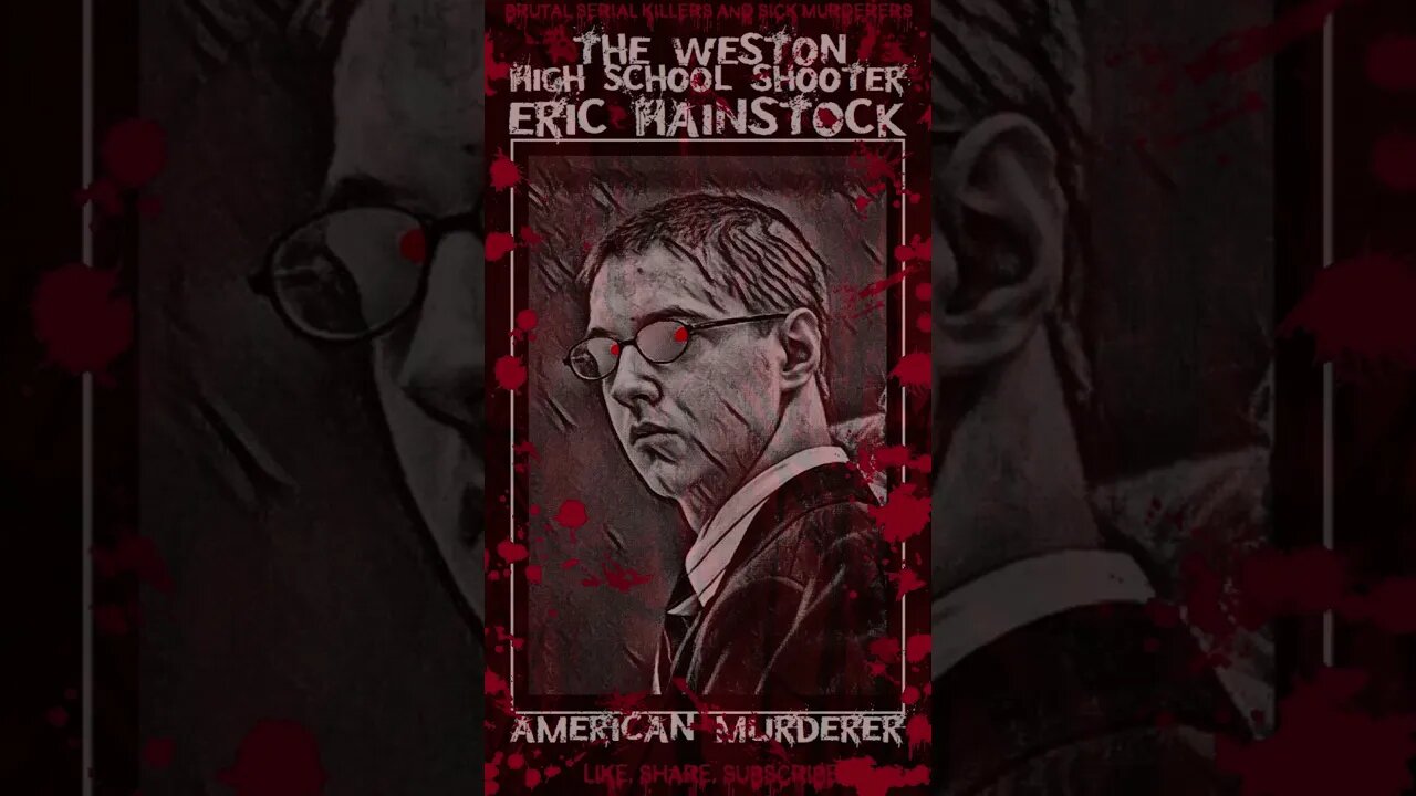 Eric Hainstock, The Weston High School shooter, American Murderer