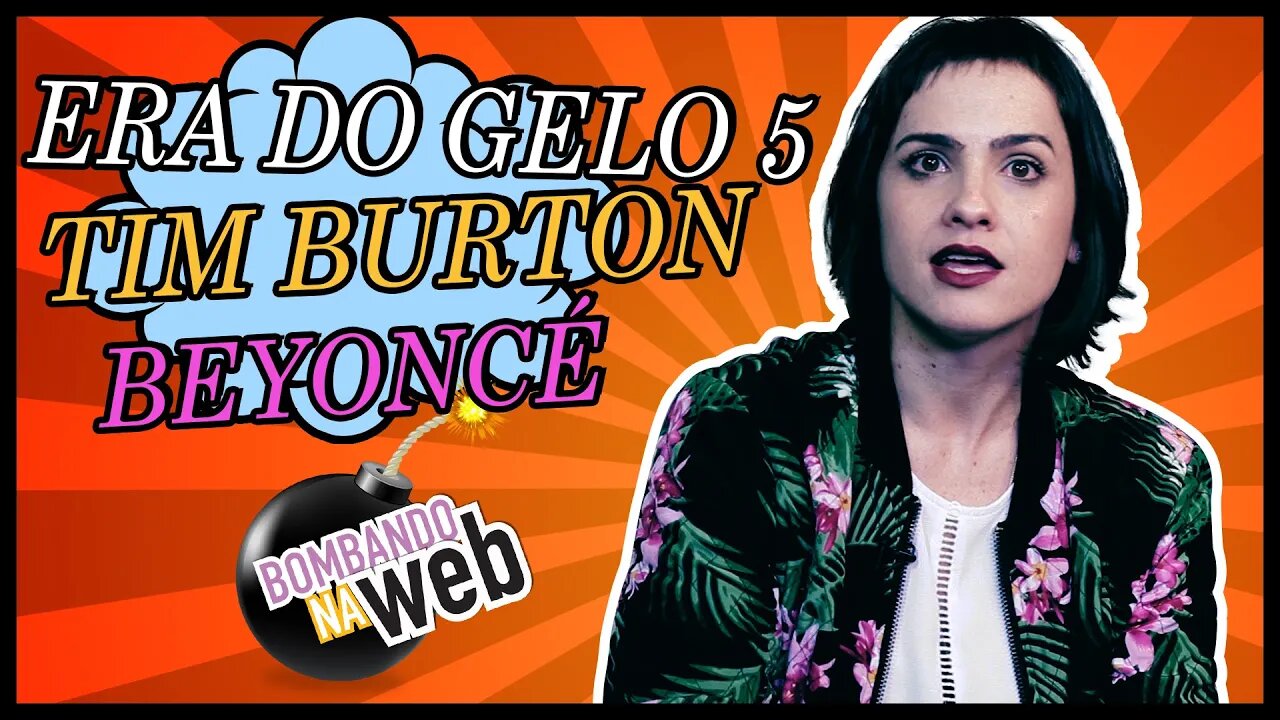 Bombando na Web #11 - A Era do Gelo 5, novo de Tim Burton, Beyoncé e mais...