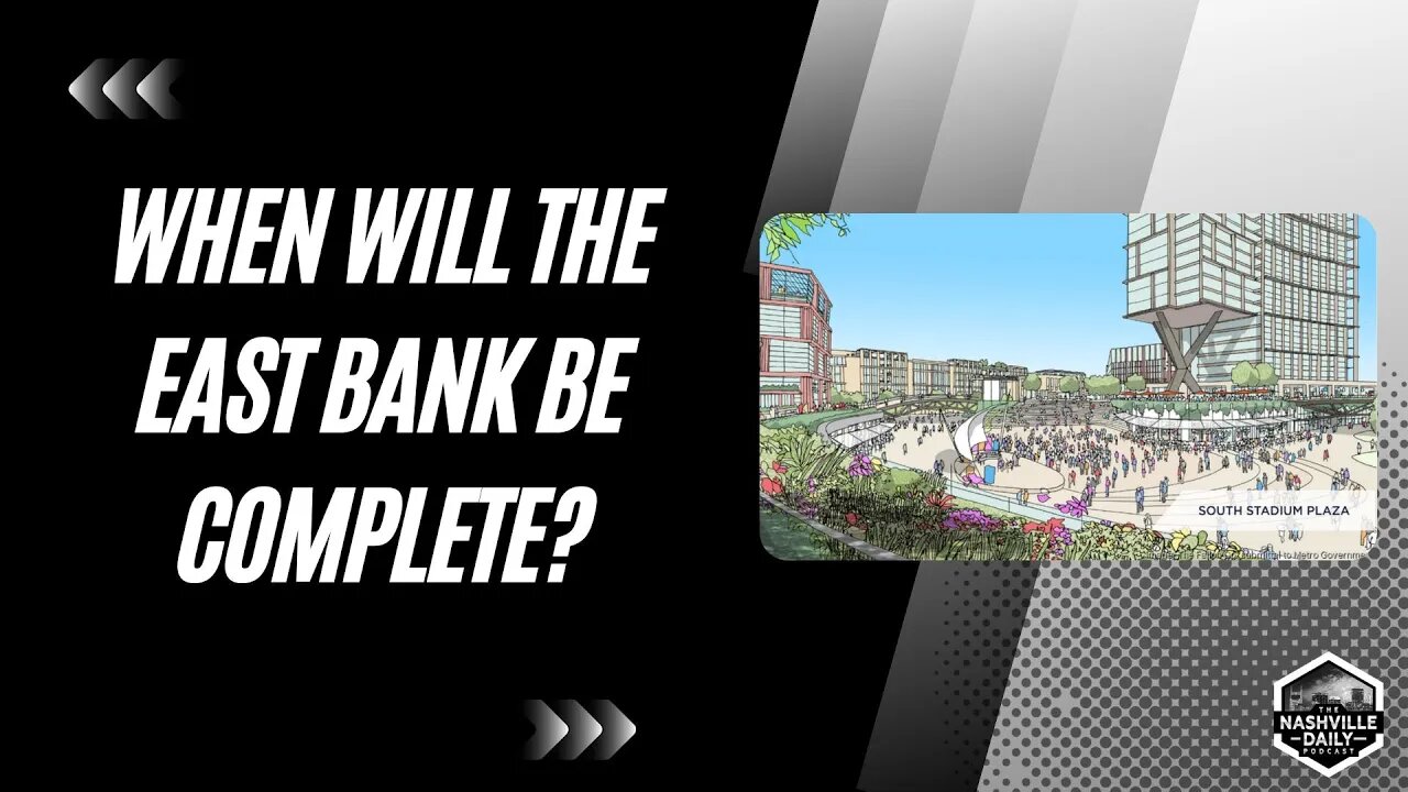 When Will The East Bank Be Complete? | Podcast Episode 1147