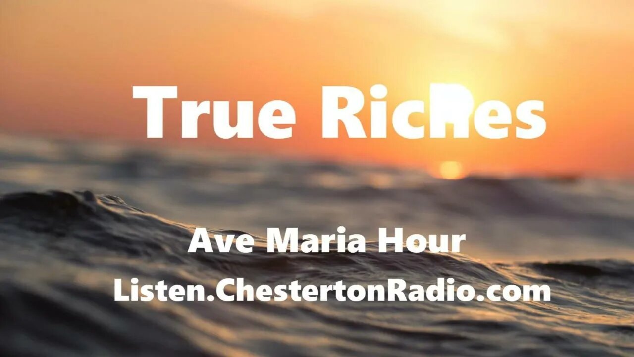 True Riches - Ave Maria Hour