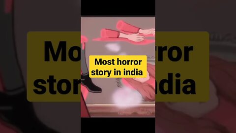 most horror story in india #horrorstory #realhorrorstoriesinhindi