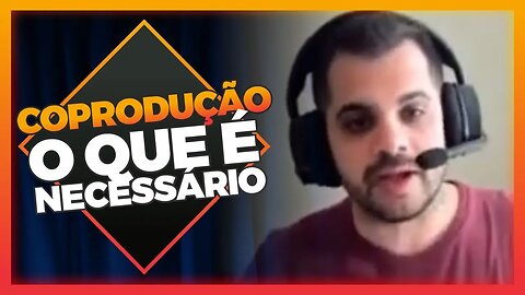 O necessário para ser um Coprodutor