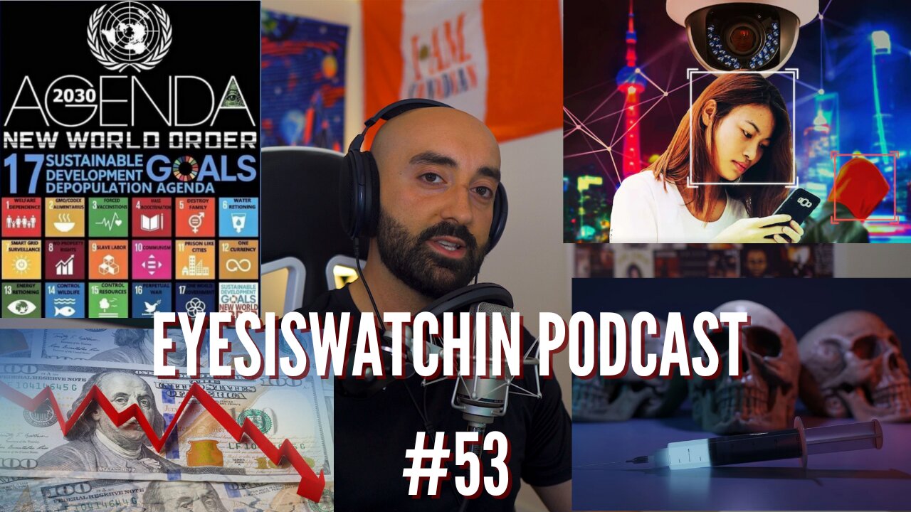 EyesIsWatchin Podcast #53 - Dollar Collapse, Digital Dictatorship, SADS