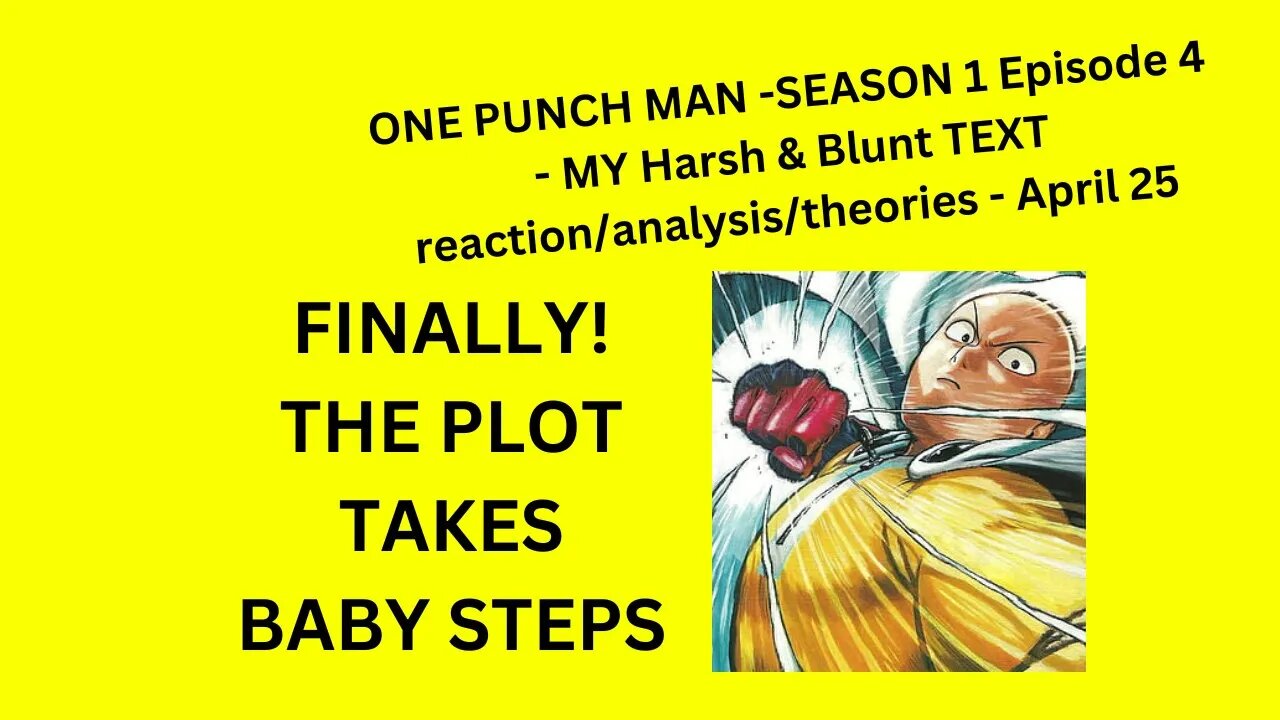 ONE PUNCH MAN - SEASON 1 Episode 4 - MY Harsh & Blunt TEXT reaction/analysis/theories