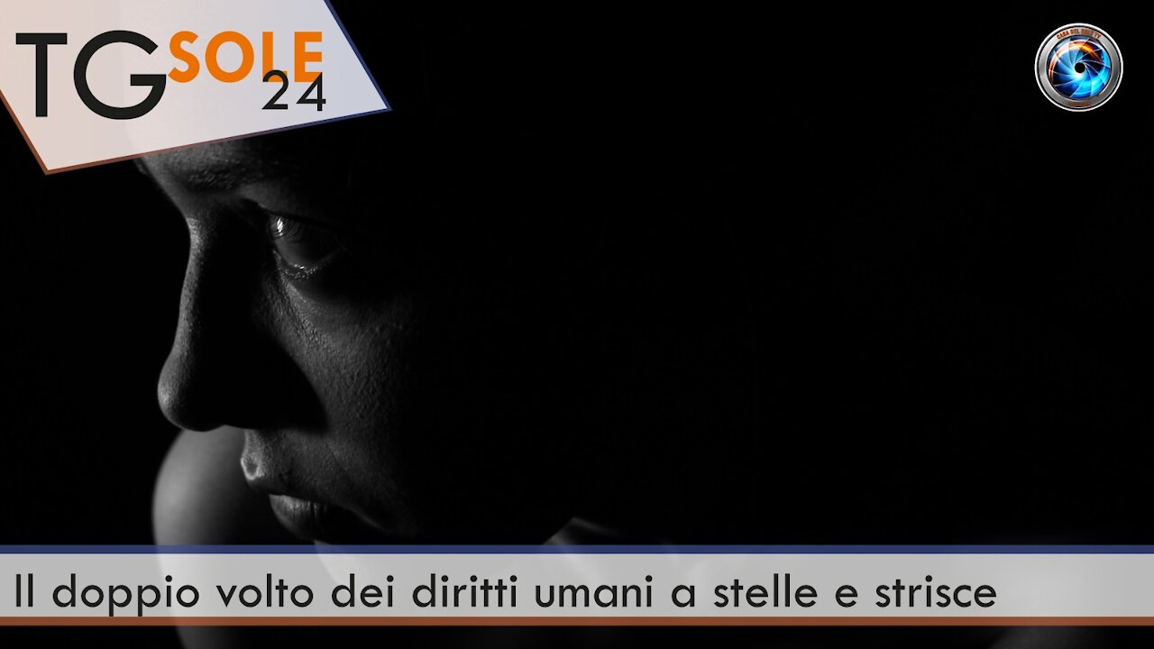 TgSole24 - 25 marzo 2021 - Il doppio volto dei diritti umani a stelle e strisce