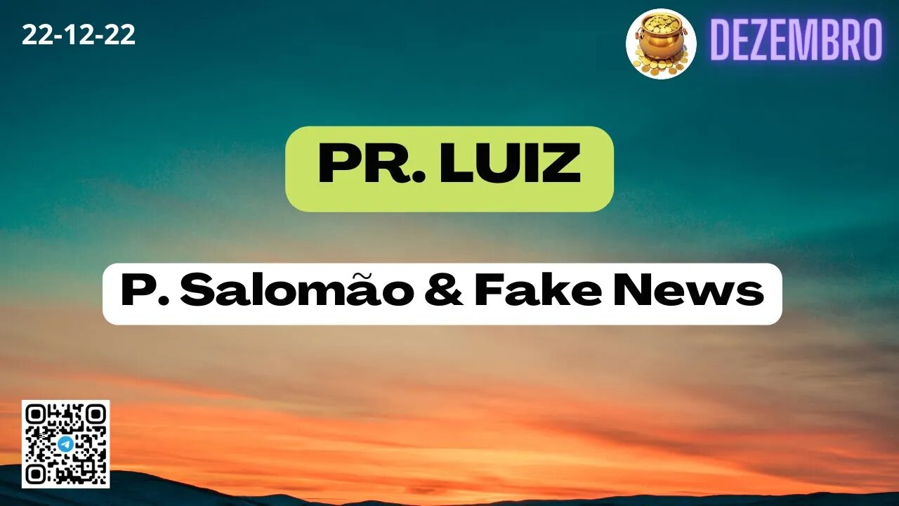 PR. LUIZ - P. Salomão & Fake News