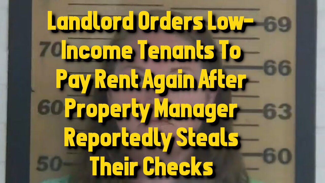 Landlord Orders Low-IncomeTenantsToPayRent Again After Property Manager Reportedly StealsTheirChecks