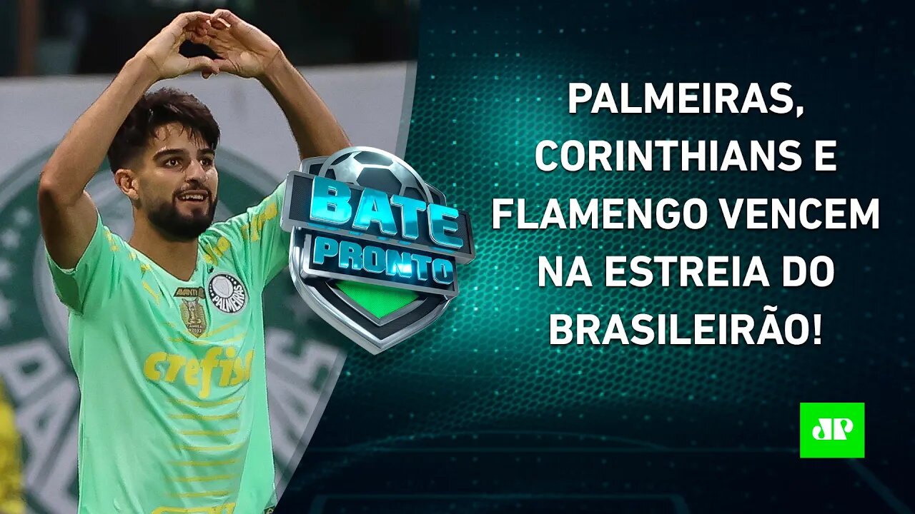 Palmeiras e Corinthians VENCEM em ESTREIA no Brasileirão; Sampaoli vê Flamengo GANHAR! | BATE PRONTO