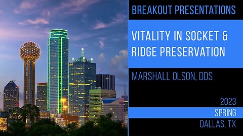 Vitality in Socket and Ridge Preservation. Marshall Olson, DDS