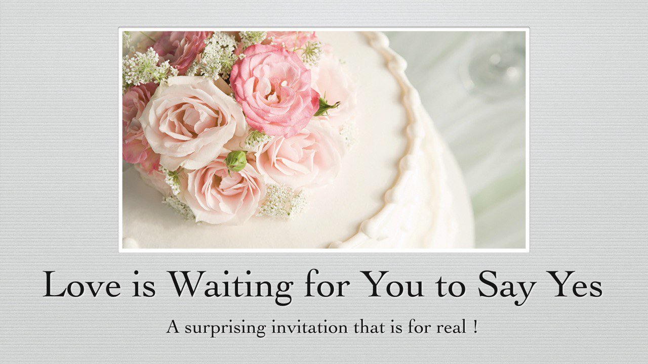 Love is Waiting for You to say Yes !