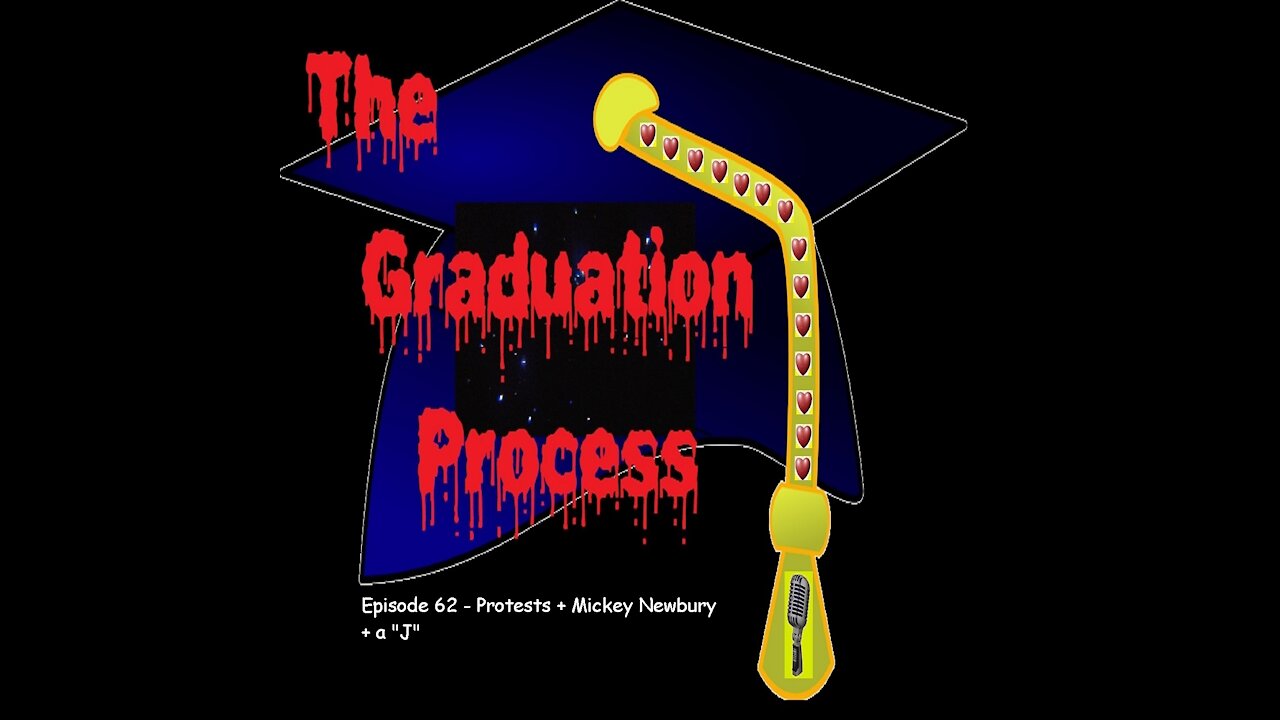 062 The Graduation Process Episode 62 Protests+Mickey Newbury+...