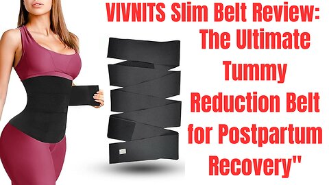 "VIVNITS Slim Belt Review: The Ultimate Tummy Reduction Belt for Postpartum Recovery"