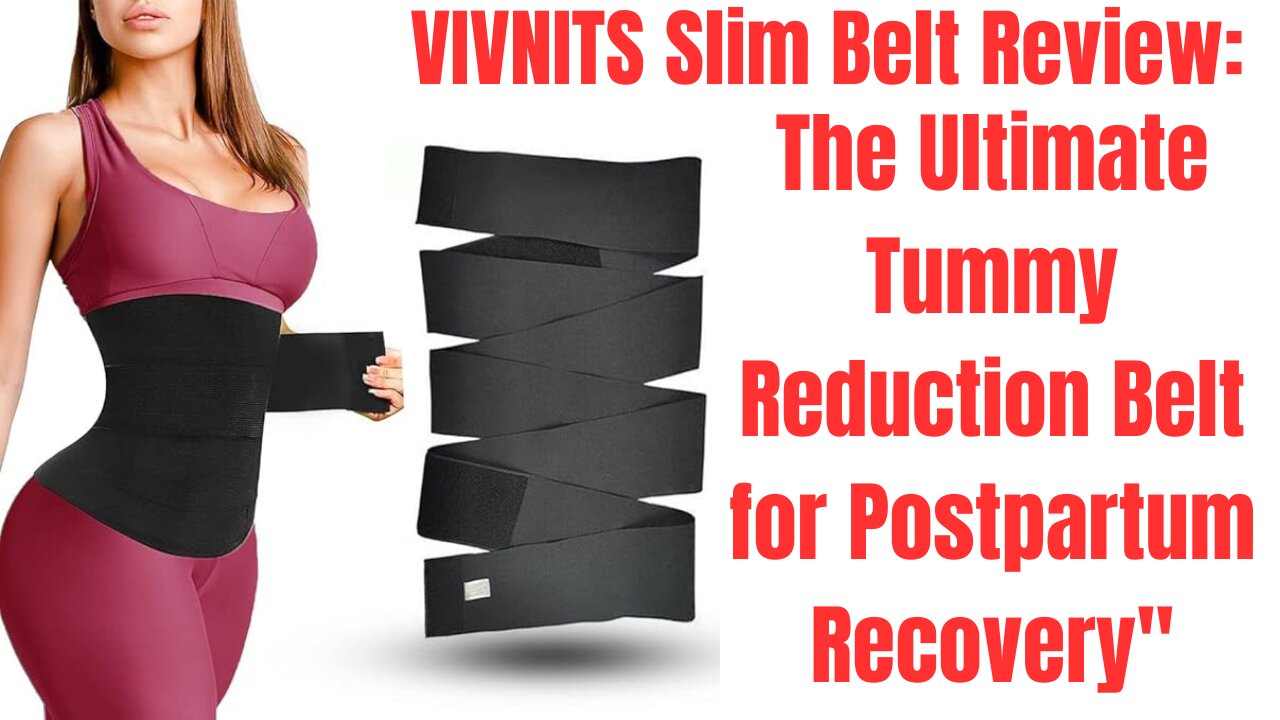 "VIVNITS Slim Belt Review: The Ultimate Tummy Reduction Belt for Postpartum Recovery"