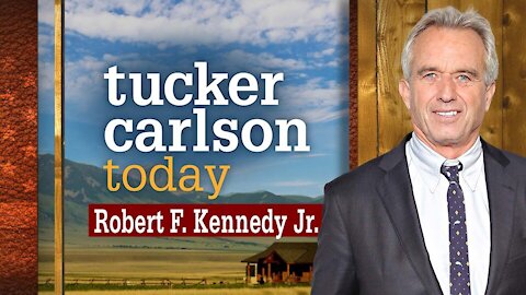 Robert F. Kennedy Jr. on Tucker Carlson Today