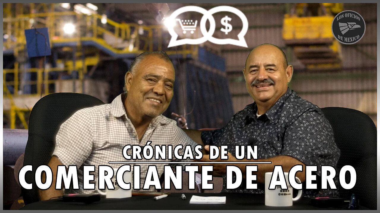 Crónicas de un comerciante de acero | Oficios de México 💼