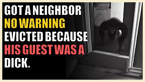 Got a neighbor no warning evicted because his guest was a dick.