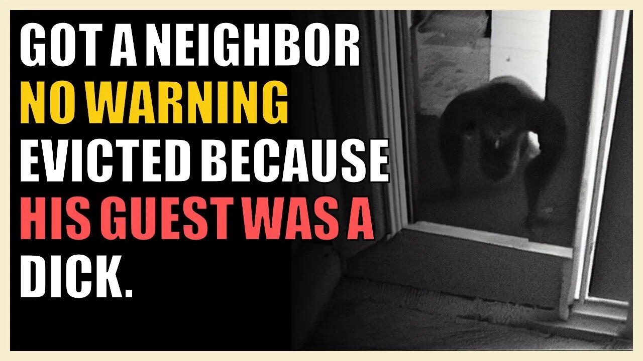 Got a neighbor no warning evicted because his guest was a dick.