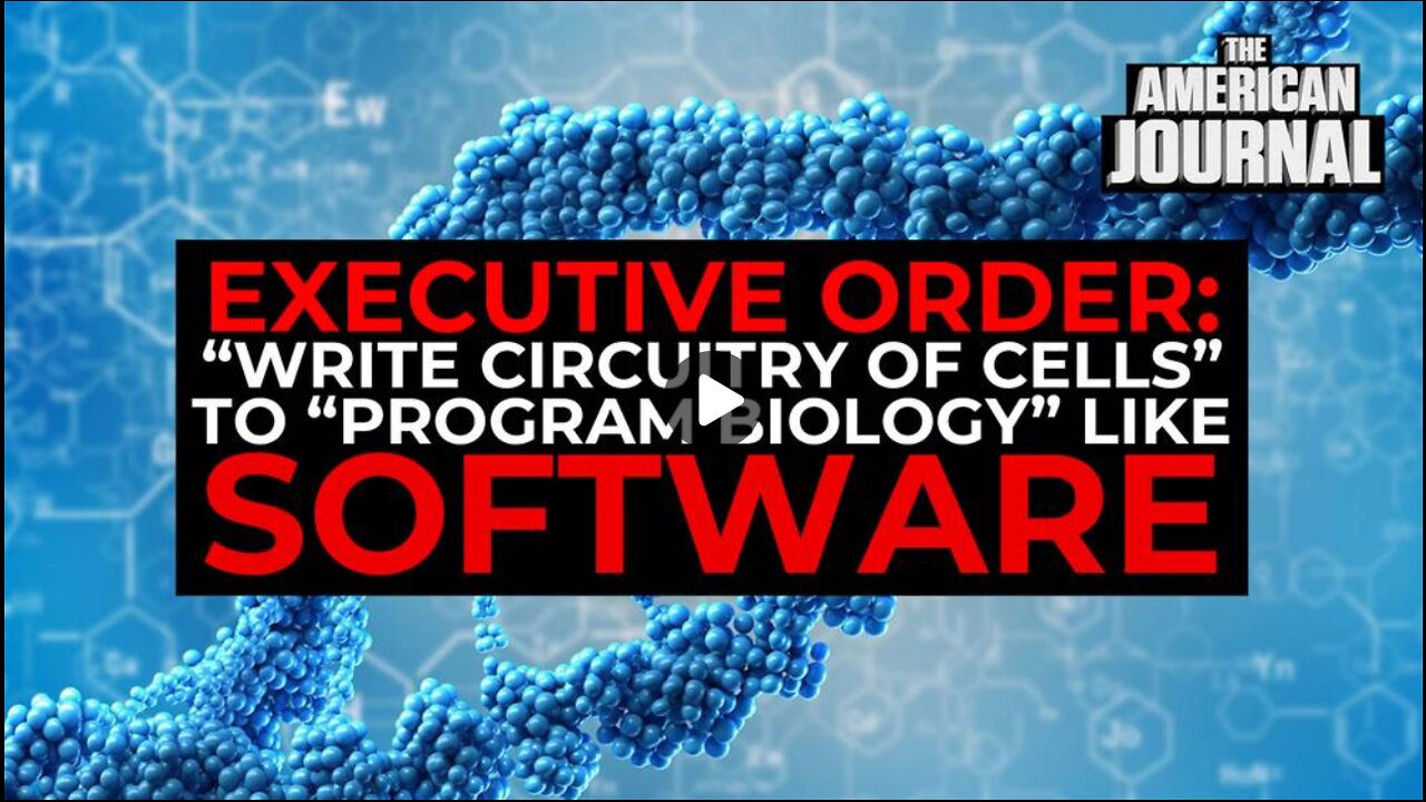 Executive Order Initiates Transhumanist Revolution to Program Cells Biology Like Software