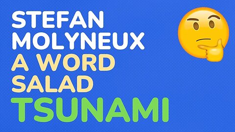 Stefan Molyneux: A Word-Salad Tsunami - part 2