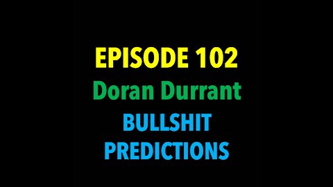 TPC #102: Doran Durrant (Bullshit Predictions)