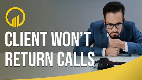 Client Won't Return Call - Ghosted by Client - Part 2