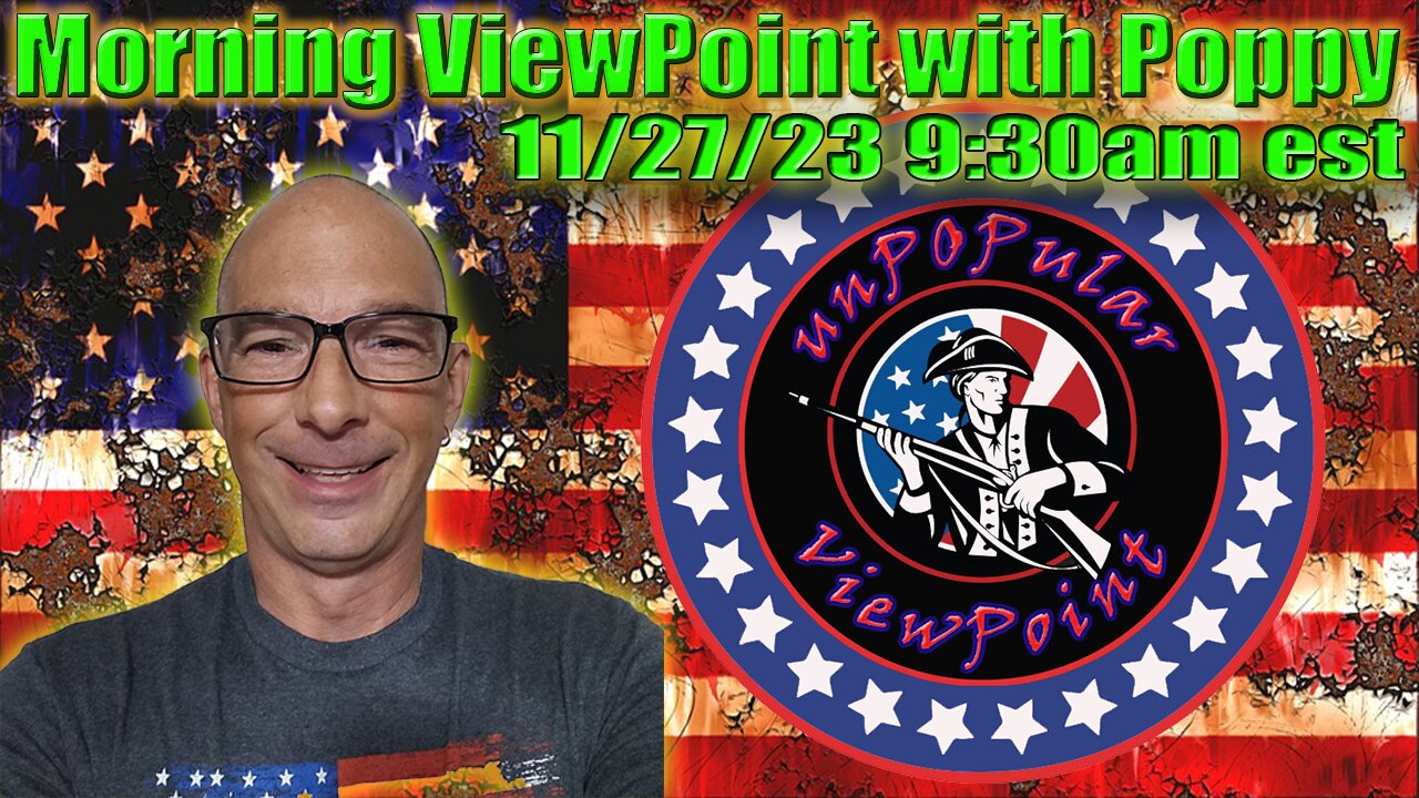 Morning ViewPoint with Poppy 11/27/23 NEW TIME 9:30 AM EST