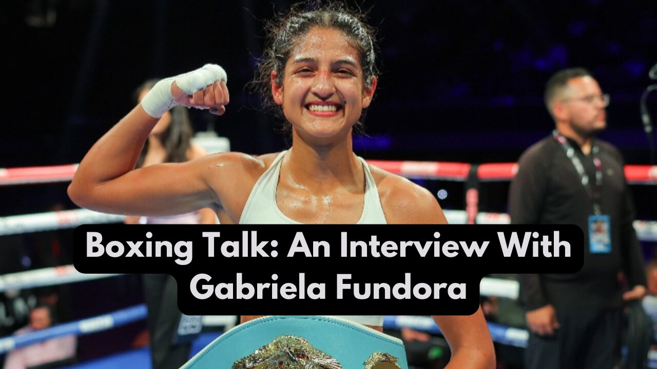 Boxing Talk: An Interview With Gabriela Fundora