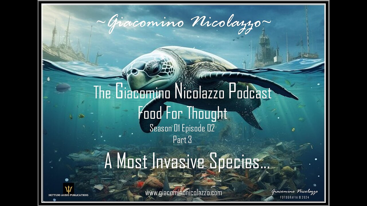 THE GIACOMINO NICOLAZZO PODCAST. A MOST INVASIVE SPECIES. PART 3