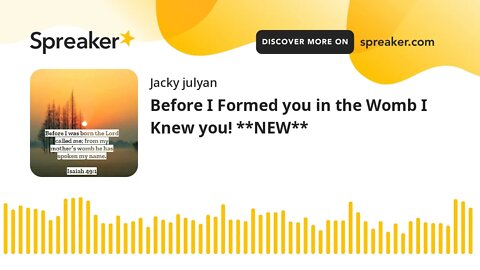 Before I Formed you in the Womb I Knew you! **NEW**