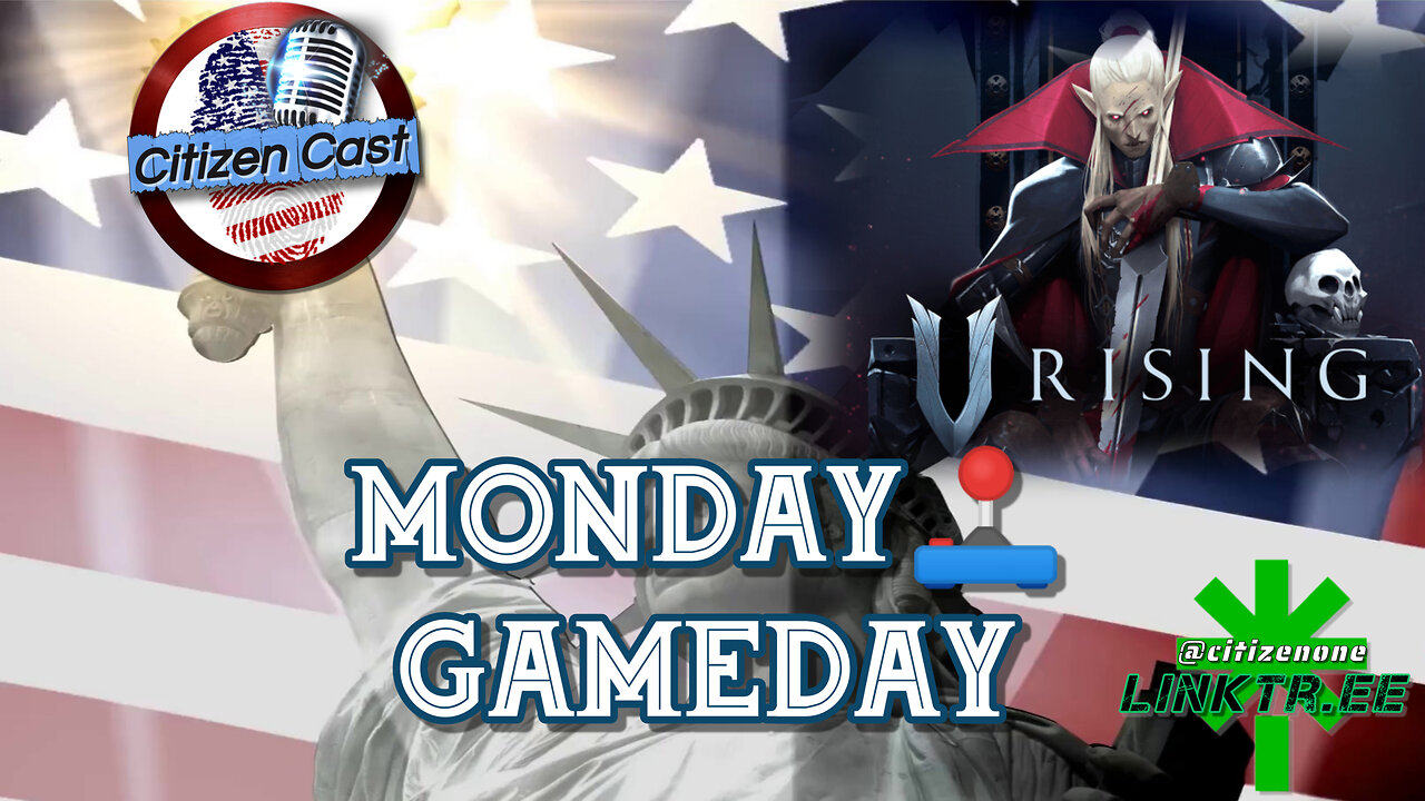 Weekend GameDay - V Rising Chill-n-Chat continued... #CitizenCast