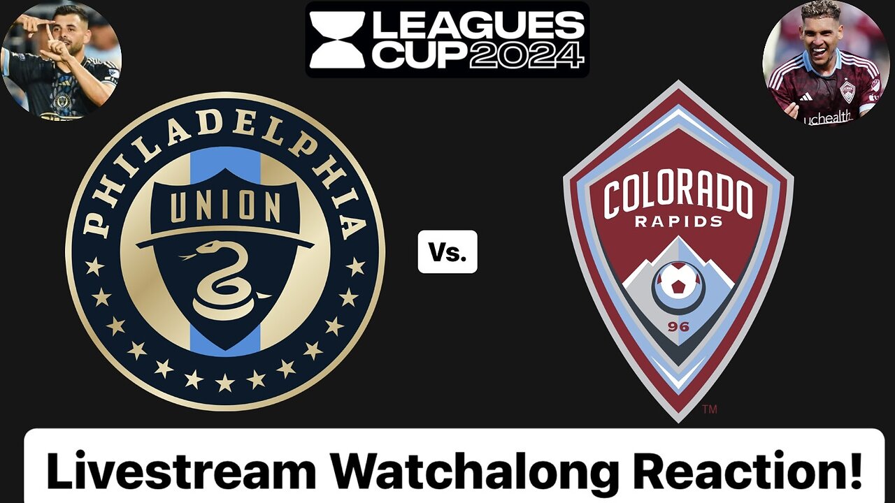 Philadelphia Union Vs. Colorado Rapids Leagues Cup 2024 3rd Place Match Live Watchalong Reaction