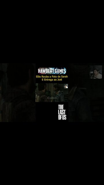 Ellie Rouba a Foto de Sarah e Entrega ao Joel - The Last of Us #hawbertgames #thelastofus
