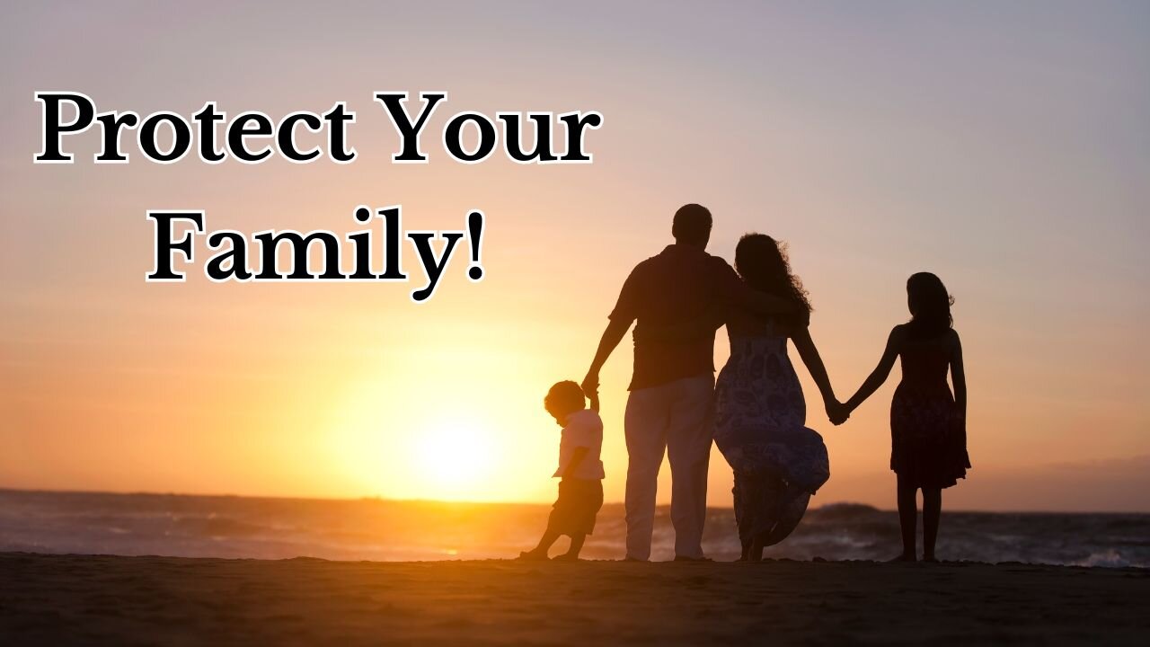 How to protect your family!