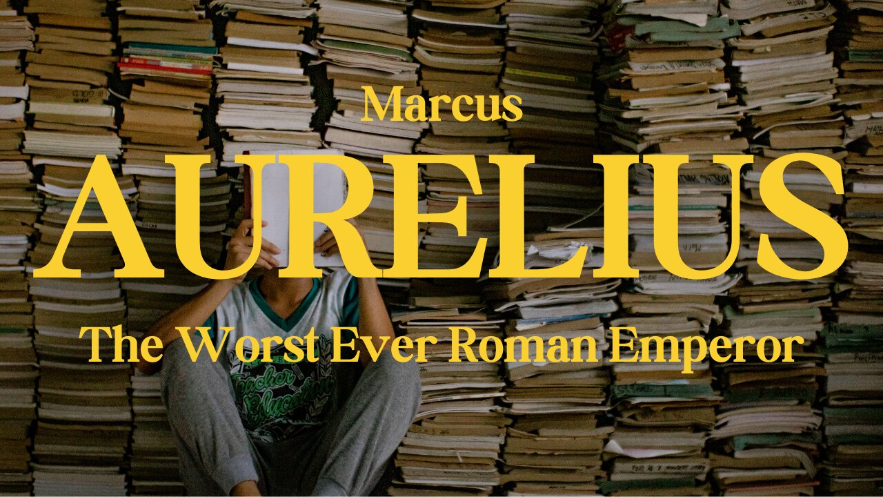 Marcus Aurelius : The Worst Roman Emperor Ever