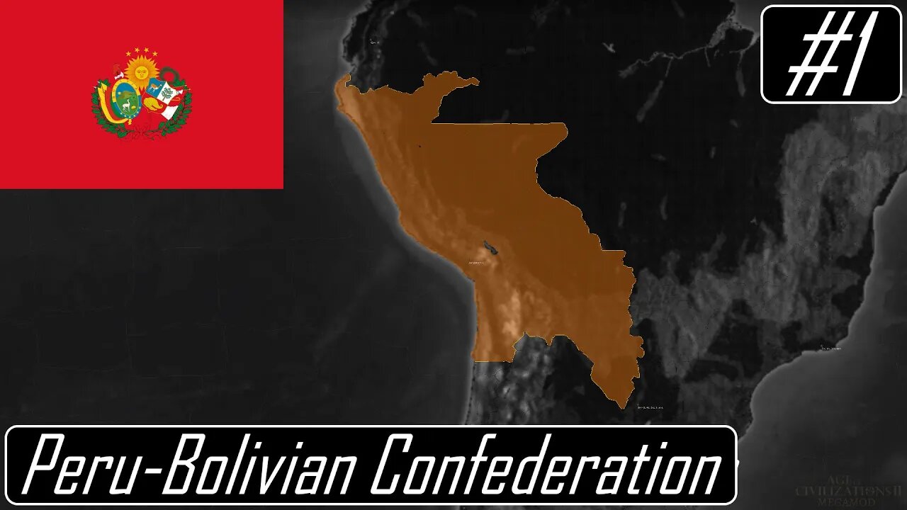 A Troubling Start | Peru-Bolivian Confederation | Victorian Era | MegaMod | Age of History II #1