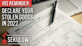 IRS Reminder: Declare Your Stolen Goods In 2022