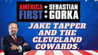 Jake Tapper and the Cleveland cowards. Sebastian Gorka on AMERICA First