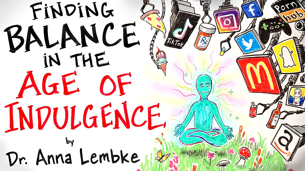 How to Find Balance in the Age of Indulgence - Dr. Anna Lembke