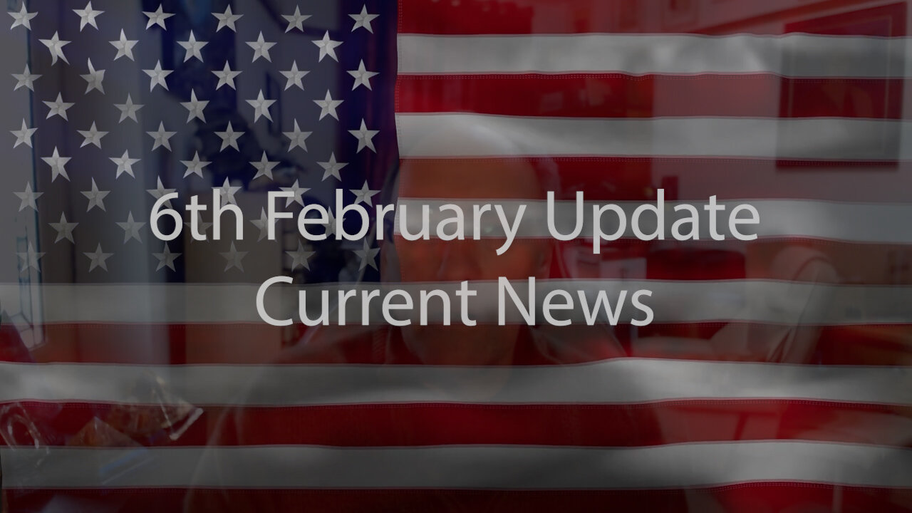 6th February Update Current News