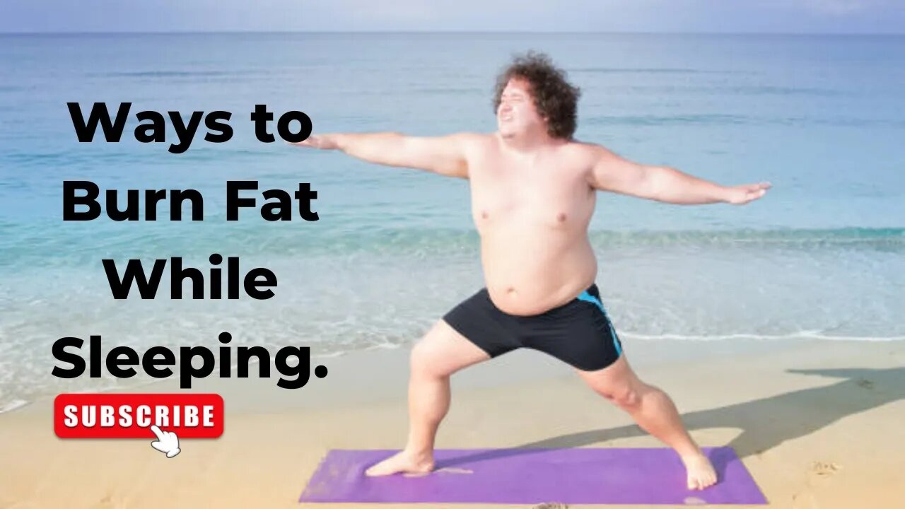 Ways to burn fat while sleeping